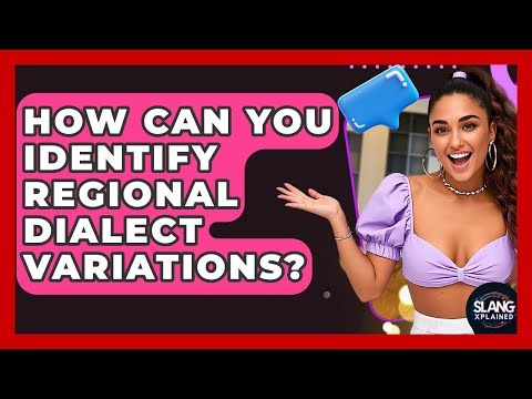 How Can You Identify Regional Dialect Variations? - SlangXplained