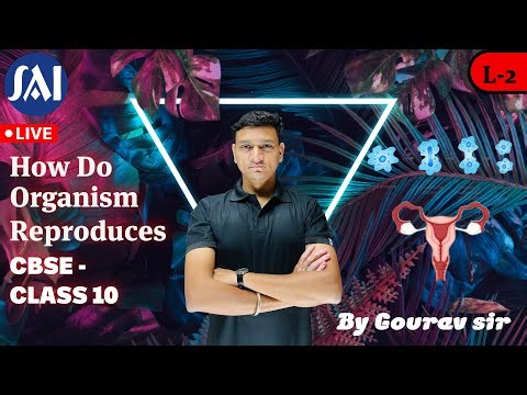 How Do Organisms Reproduce? | Class 10 CBSE Biology | Lecture 2 | By Gourav Sir | Live Class