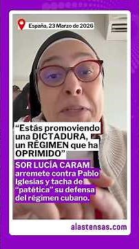Sister Lucía Caram accuses Pablo Iglesias of “promoting a dictatorship” because of his stance on ...