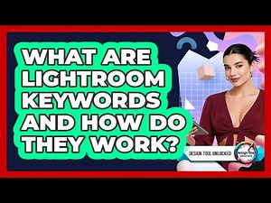 What Are Lightroom Keywords And How Do They Work? - Design Tool Unlocked
