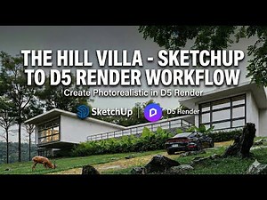 The Hill Villa-SketchUp to D5 Render Workflow: Create Photorealistic in D5 Render
