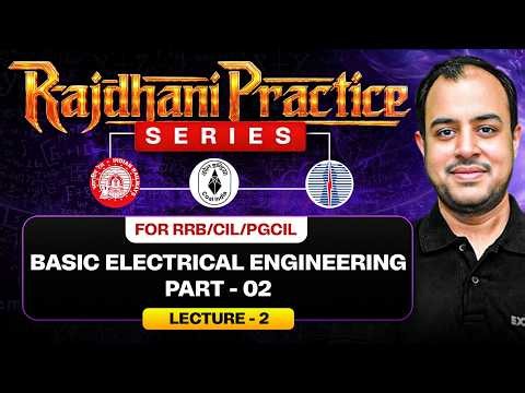 Lec-02 | Basic Electrical Engineering - 02 | Rajdhani Practice series | RRB/CIL/PGCIL | Ankit Goyal
