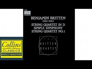 (FULL ALBUM) Britten - String Quartet in D - Simple Symphony - String Quartet No.1 - Britten Quartet