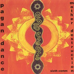 Mother Destruction / Sixth Comm - Pagan Dance