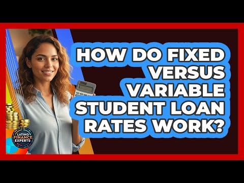 How Do Fixed Versus Variable Student Loan Rates Work?