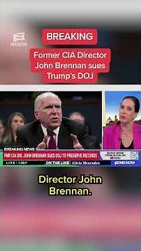 BREAKING: Former CIA Director John Brennan sues Trump's DOJ