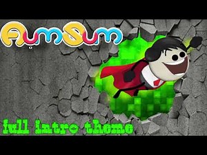 [It's Aumsum time full intro theme]