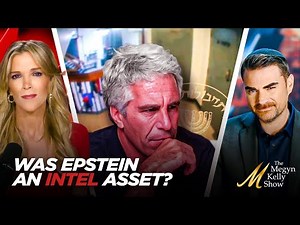 Megyn Kelly and Ben Shapiro Debate Whether Epstein Was an Intelligence Asset for America or Israel