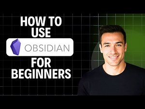 How to Use Obsidian for Beginners 2025 (Full Tutorial)