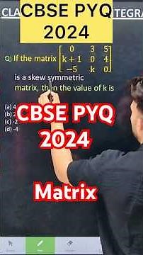 Q) If the matrix [ 0 3 5 k+1 0 4 -5 k 0 ] is skew symmetric , then the value ok is cbse PYQ 2026