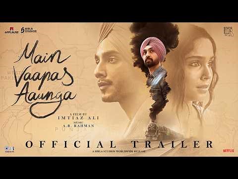 Main Vaapas Aaunga | Official Trailer | Imtiaz Ali, A.R. Rahman, Diljit, Vedang, Sharvari, Naseer