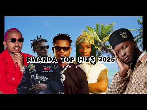 Rwanda & Burundi Top hits 2025 playlist ~ Trending music 2025 ~ Best Dj 2025 updated weekly