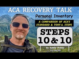 Steps 10 & 10 - ACA's Two Sets of Steps Compared (ACA Recovery Talk).
