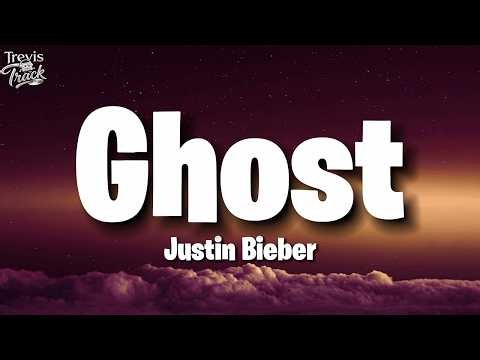 Justin Bieber - Ghost (Lyrics)
