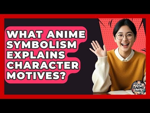 What Anime Symbolism Explains Character Motives? - Your Anime Family