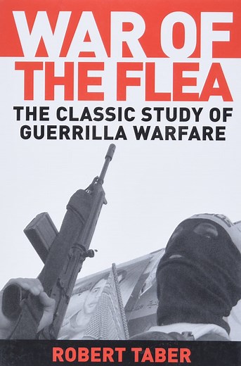 The War of the Flea: The Classic Study of Guerrilla Warfare' by Robert Taber