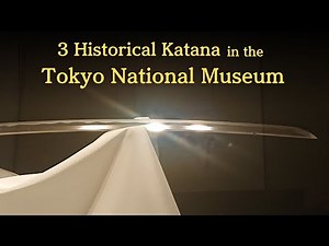 3 Historical Katana in the Tokyo National Museum / History of Japanese Swords, Shogun Swords