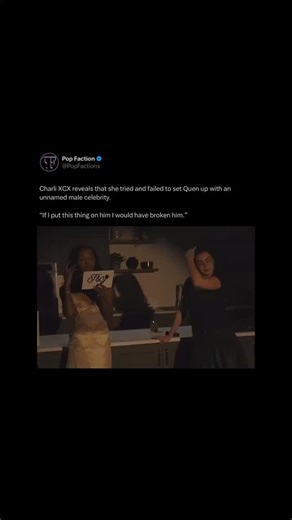 Charli XCX reveals that she tried and failed to set Quen up with an unnamed male celebrity. “If I put this thing on him I would have broken him.” #Explore #popculture #fyp #popfaction #reels | Pop Faction