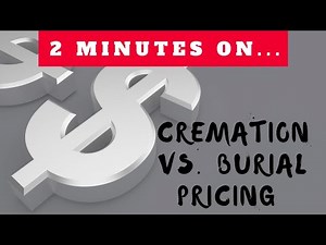 Why are Burial and Cremation Different Prices? - Just Give Me 2 Minutes