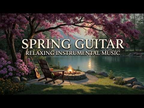 Relaxing Spring Guitar Instrumental | Morning Spring Guitar Music | Peaceful Garden Melodies