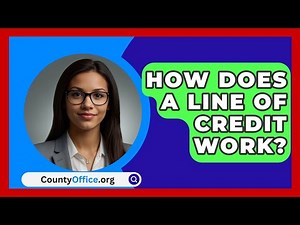 How Does a Line of Credit Work? - CountyOffice.org
