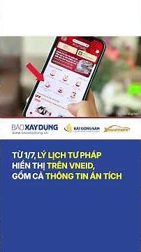 Từ 1/7, lý lịch tư pháp hiển thị trên VNeID, gồm cả thông tin án tích