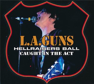 L.A. Guns - Hellraisers Ball (Caught In The Act)