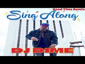 DJ Dime - Sing Along (Good Time Remix)