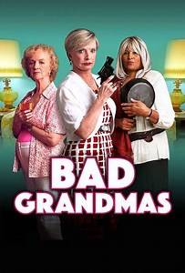 Bad Grandmas (2017) - Movie