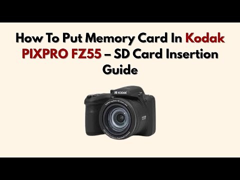 How To Put Memory Card In Kodak PIXPRO FZ55 – SD Card Insertion Guide