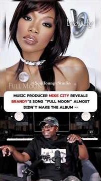 Mike City Reveals "Full Moon” Almost Didn’t Make Brandy's Album #musichistory #shorts