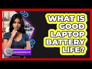 What Is Good Laptop Battery Life?