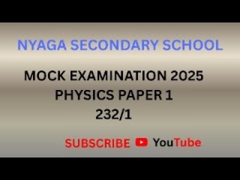 11th PHYSICS CLASS || KCSE PREPARATION 2025 || NYAGA SECONDARY SCH. MOCK EXAM || PHYSICS PP1