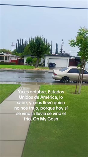 California. Lo sabe, octubre llegó y con él llegó lluvia frío, ay Dios mío