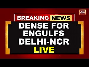 Delhi-NCR Fog News Live: Dense Fog Engulfs Delhi-NCR | Delhi Pollution |Delhi AQI | India Today Live