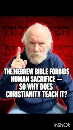 “The Hebrew Bible Forbids Human Sacrifice — So Why Does Christianity Teach It?”
