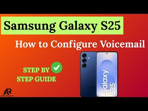 How to Configure Voicemail on Samsung Galaxy S25