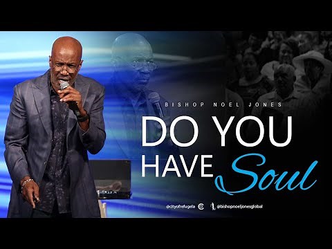 Bishop Noel Jones - Do You Have Soul - 2-20-2022