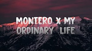 MONTERO x My Ordinary Life (Lil Nas X feat. The Living Tombstone)(Ethan Samau Mashup) (Lyrics) Chords - ChordU