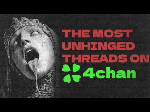 The Most Unhinged Threads on 4chan