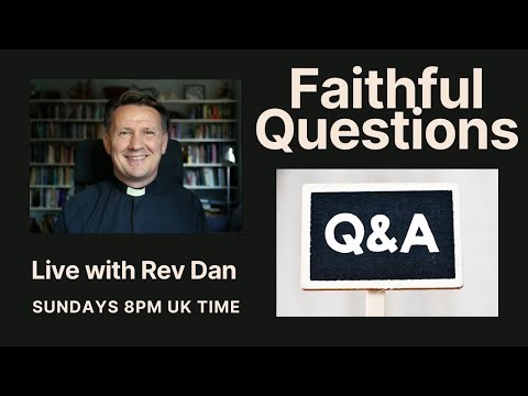 Faithful Questions – Live with Rev Dan
