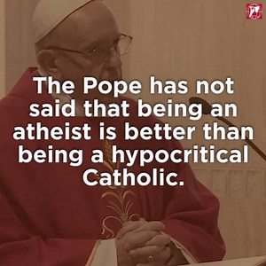 The Pope did not say it is better to be an atheist than a hypocritical Catholic. | Catholic News Agency