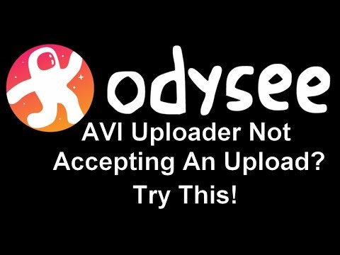 Odysee Not Accepting AVI Video Uploads? : (Includes How to Upload to Odysee.)