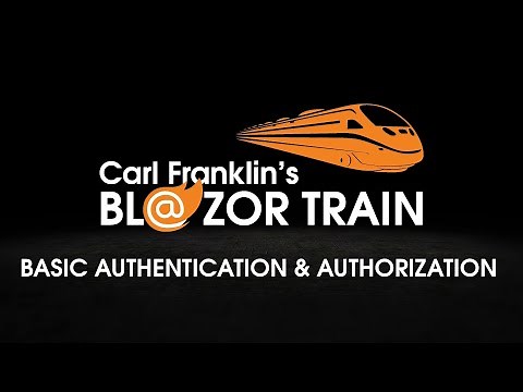 Basic Authentication and Authorization in Blazor Server: Carl Franklin's Blazor Train ep 26