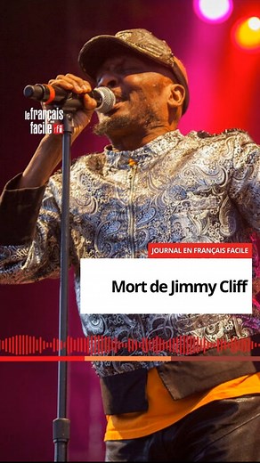 Disparition de Jimmy Cliff, interprète de « Reggae Night », à l'âge de 81 ans. | Le français facile avec RFI