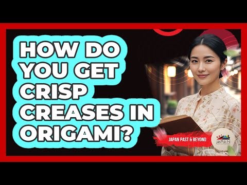 How Do You Get Crisp Creases In Origami? - Japan Past and Present