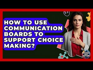 How To Use Communication Boards To Support Choice Making? - Answers About Autism