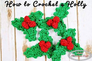 How to Crochet a Holly with Leaves and Berries for Christmas