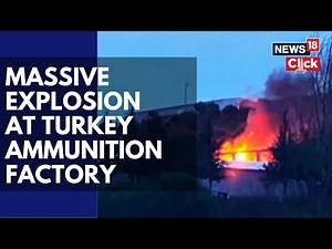 Explosion At Weapons Factory In Western Turkey Kills At Least 12 People | Turkey Blast | N18G