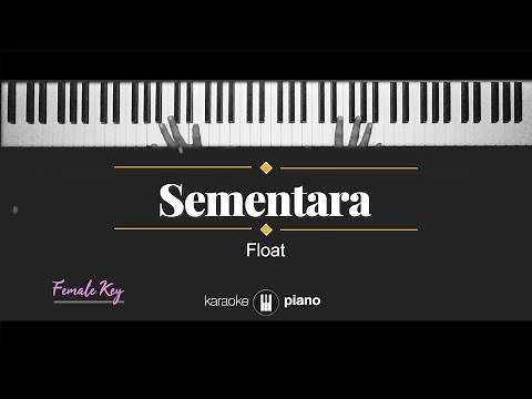 Sementara - Float (KARAOKE PIANO - FEMALE KEY)